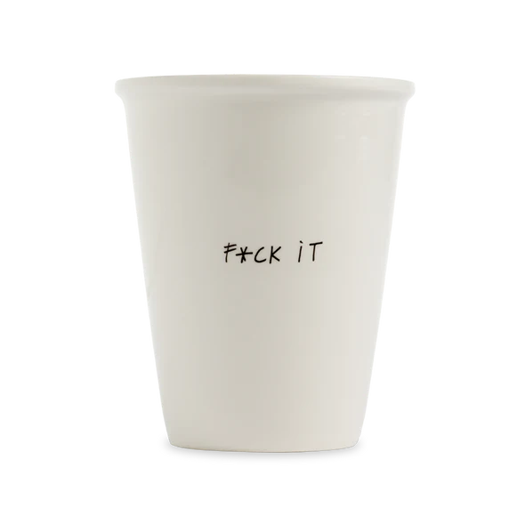 FUCK IT