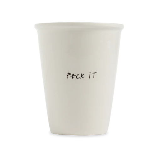 FUCK IT
