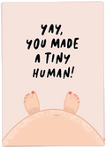 You made a tiny human